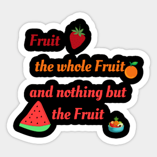 Nothing but the fruit Sticker